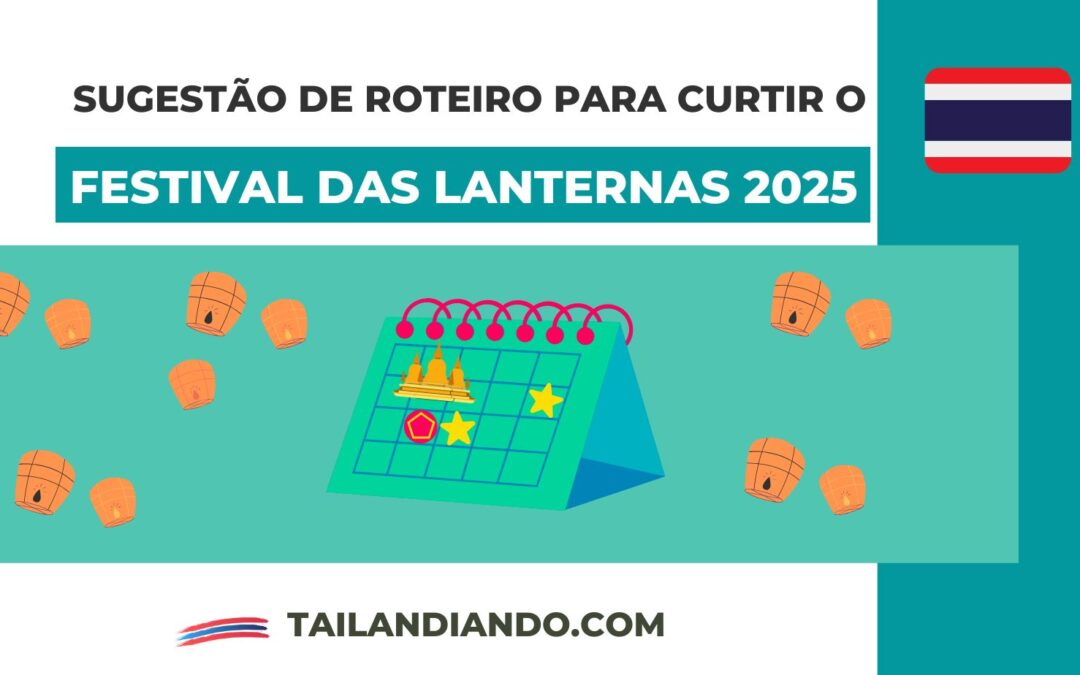 Sugestões de roteiro para curtir o Festival das Lanternas em Chiang Mai na Tailândia 2025