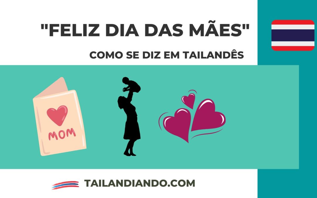 Como dizer “Feliz Dia das Mães” em tailandês? O idioma da Tailândia
