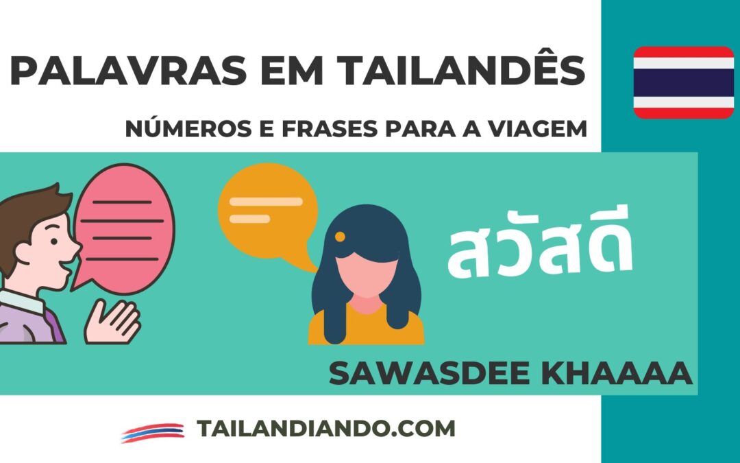 Palavras em tailandês: aprenda as principais expressões tailandesas e tenha uma experiência muito melhor na Tailândia