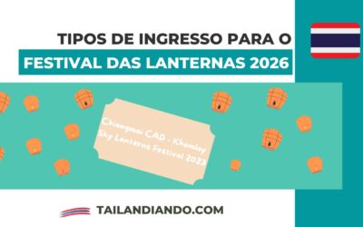 Tipos de ingresso para o Festival das Lanternas em Chiang Mai 2026: saiba as principais diferenças e qual escolher