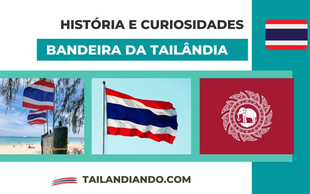 Tudo sobre a bandeira da Tailândia: história, modelos e curiosidades