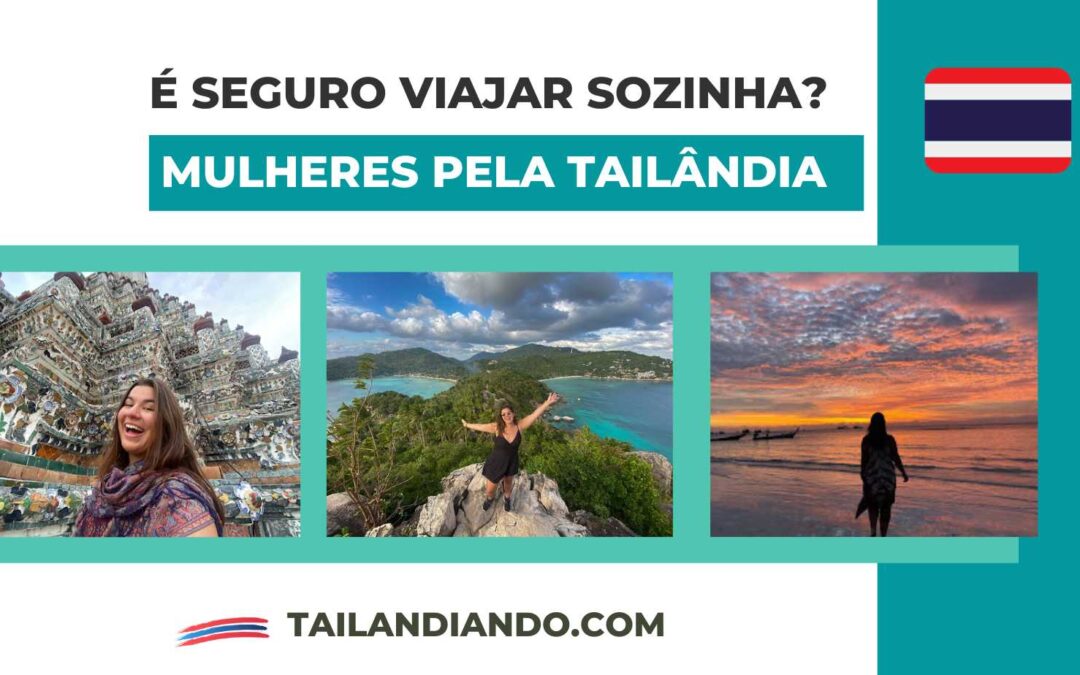 É seguro viajar sozinha pela Tailândia? Dicas para se manter tranquila e em segurança na viagem
