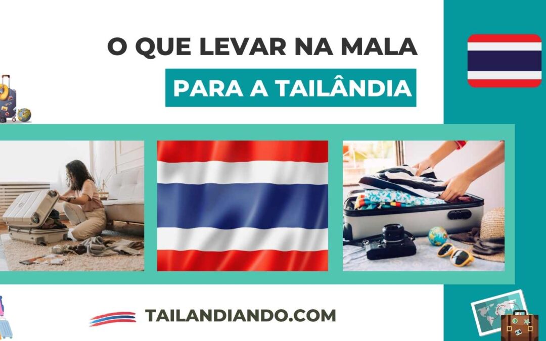 O que levar na mala para a Tailândia e Sudeste Asiático em 2025