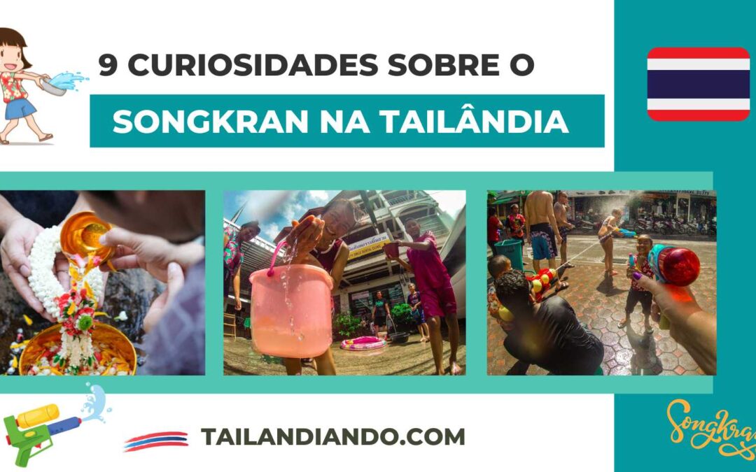 9 curiosidades sobre o Songkran – O Ano Novo Tailandês