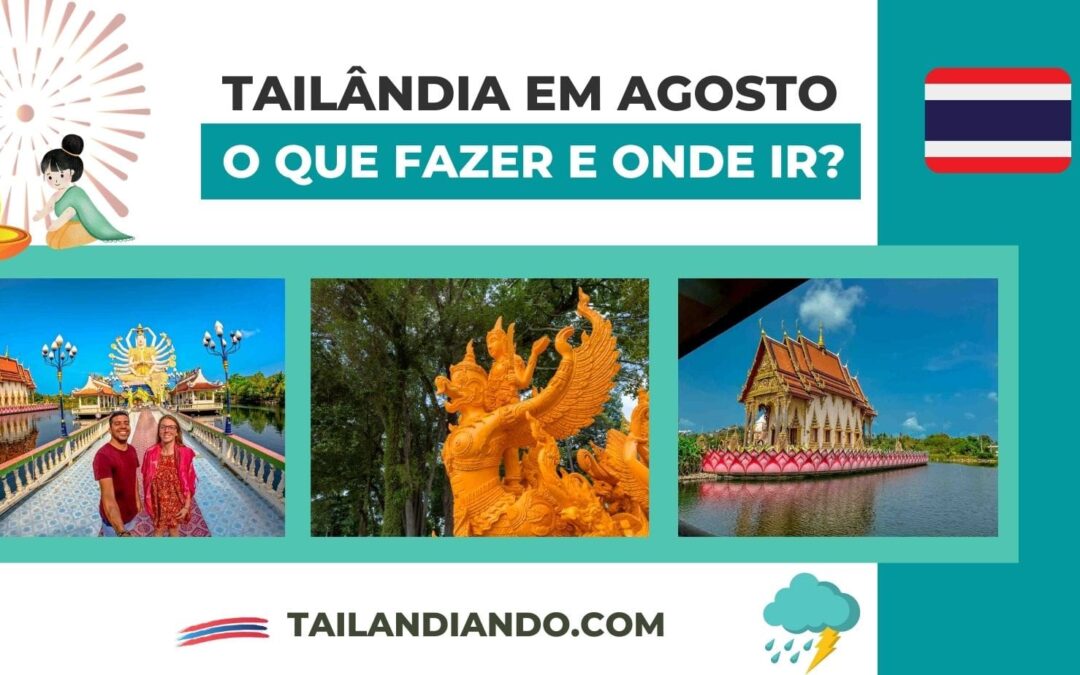 Tailândia em agosto: como é o clima, o que fazer e onde visitar