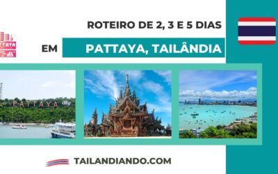 Roteiro em Pattaya: o que fazer em 2, 3 e 5 dias na cidade