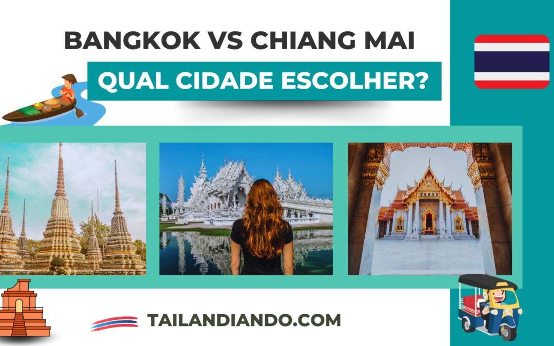 Bangkok ou Chiang Mai? Qual cidade escolher para sua viagem na Tailândia?