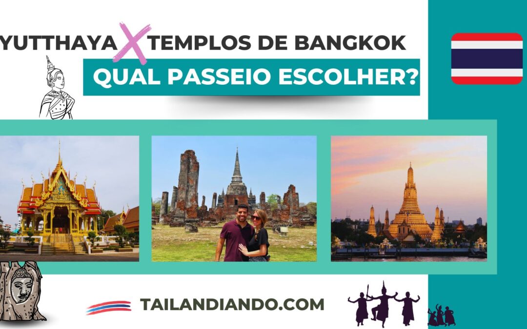 Ayutthaya ou Templos de Bangkok: Qual passeio escolher?