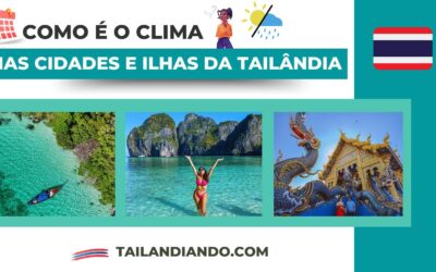 Como é o clima nas principais cidades da Tailândia e o que levar na mala em cada uma delas