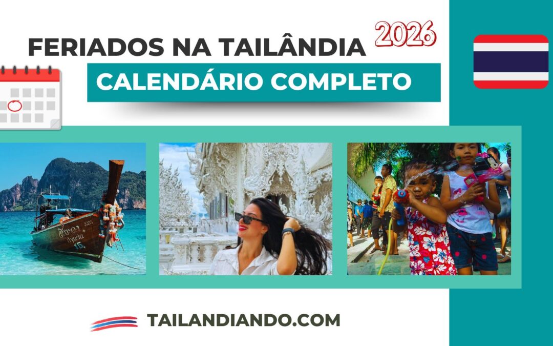 Feriados na Tail&acirc;ndia em 2026: o guia completo para planejar sua viagem