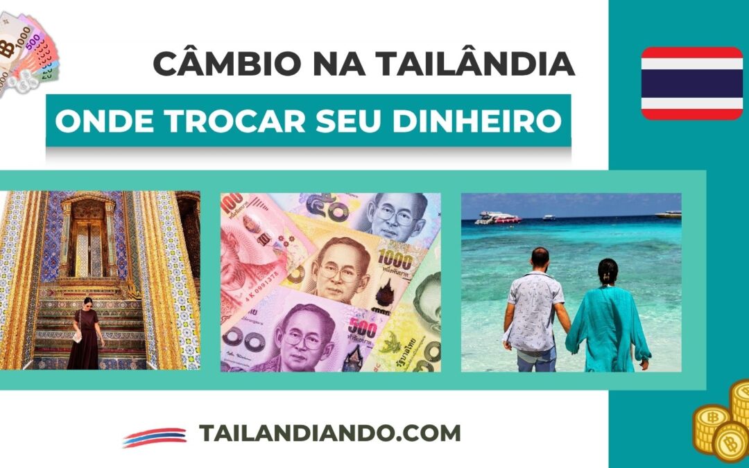 Câmbio na Tailândia: dicas, taxas, cartões e onde trocar dinheiro em 2026
