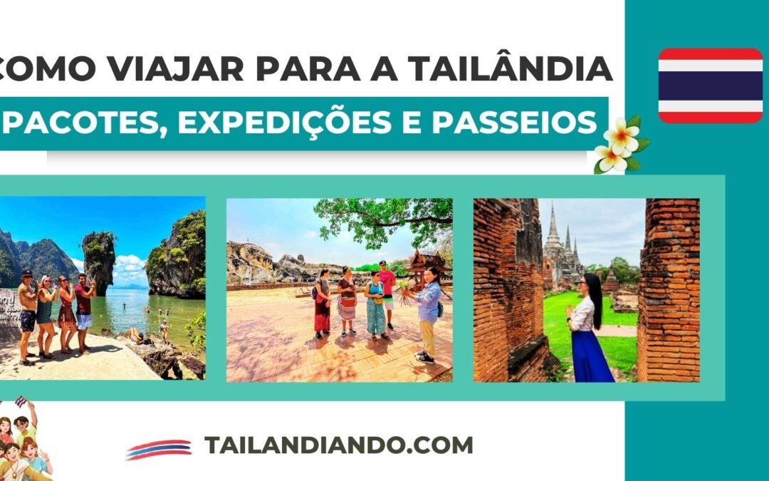 Como viajar para a Tailândia: passeios, pacotes ou viagens em grupo?