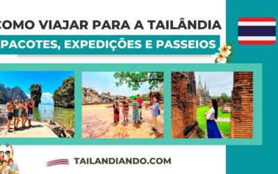 Como viajar para a Tail&acirc;ndia: passeios, pacotes ou viagens em grupo?