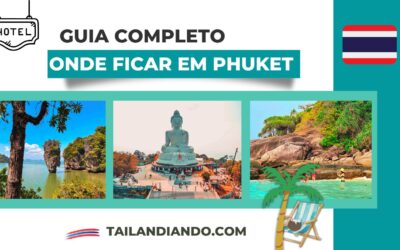 Onde ficar em Phuket: o guia Tailandiando para escolher o melhor lugar em 2026 e 2027