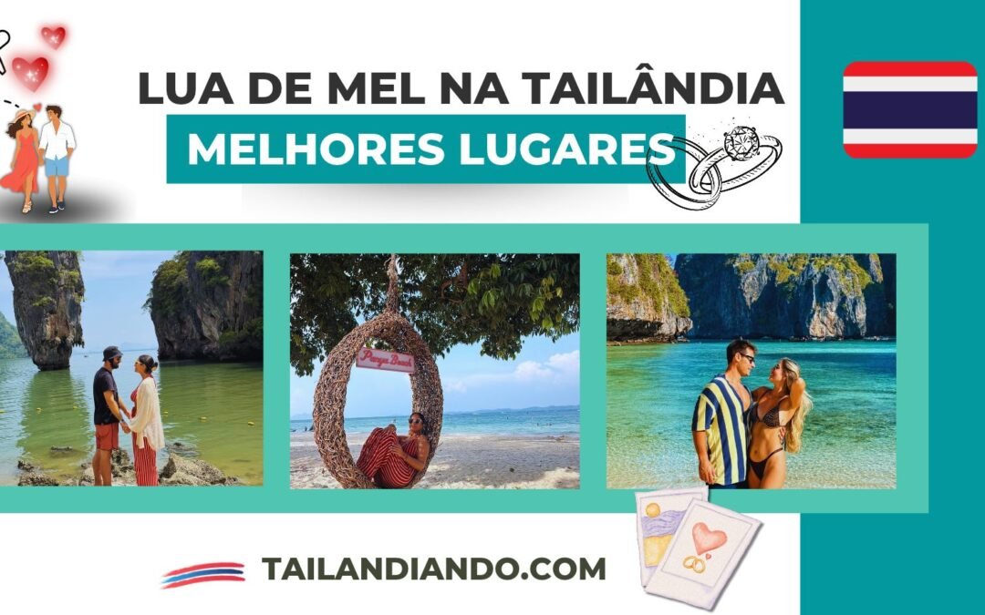 Lua de mel na Tail&acirc;ndia: 5 melhores destinos para casais